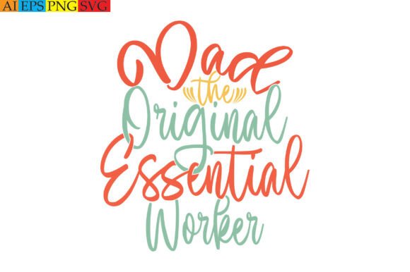 Download Dad the Original Essential Worker - Premium Resources