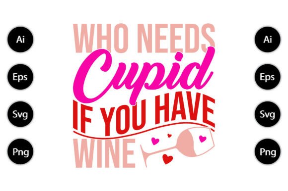Download Who Needs Cupid if You Have Wine - Cupid Collection